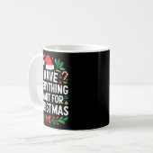 I Have Everything I Want For Christmas Its Me I'm Kaffeetasse (Vorderseite Links)