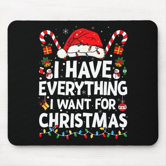 I Have Everything I Want For Christmas Its Me I'm Mousepad (Vorne)