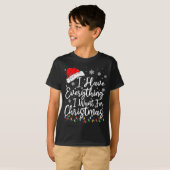 I Have Everything I Want For Christmas Its Me I'm T-Shirt (Vorne ganz)