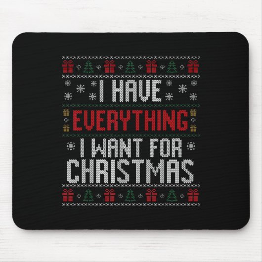 I Have Everything I Want For Christmas Ugly Couple Mousepad (Vorne)