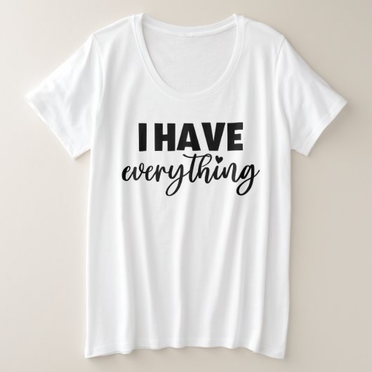"I Have Everything" Matchy Apparel New Mommy Gift Große Größe T-Shirt (Design vorne)