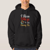 I Have Fillings For You Pie Cherry Apple Pie  Bake Hoodie (Vorderseite)