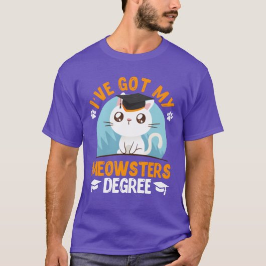 I have got my Meowster cat fan masters degree frie T-Shirt (Vorderseite)