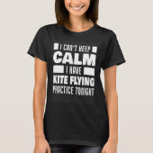 I Have Kite Flying Practice Saying Kite Flyer T-Shirt (Vorderseite)