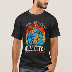 I Have Leveled Up to Daddy T-Shirt