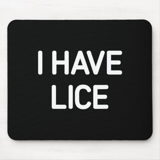 I Have Lice, Funny, Jokes, Sarcastic Mousepad (Vorne)