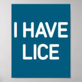 I Have Lice, Funny, Jokes, Sarcastic  Poster (Vorne)
