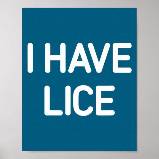 I Have Lice, Funny, Jokes, Sarcastic Poster (Vorne)