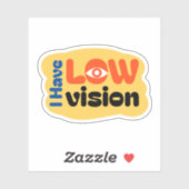 I Have Low Vision cute design Aufkleber (Blatt)