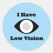 I have Low Vision  design Runder Aufkleber (Vorderseite)