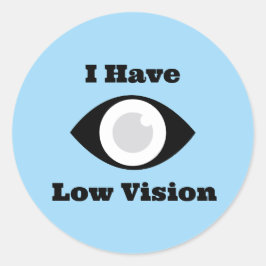 I have Low Vision  design Runder Aufkleber