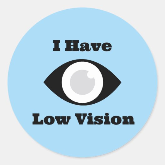 I have Low Vision  design Runder Aufkleber (Vorderseite)