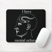 I Have Mental Eelness Funny Mentally  Mousepad (Mit Mouse)