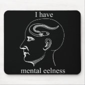 I Have Mental Eelness Funny Mentally Mousepad (Vorne)