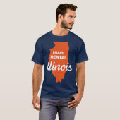 I have mental Illinois funny joke usa state americ T-Shirt (Vorne ganz)