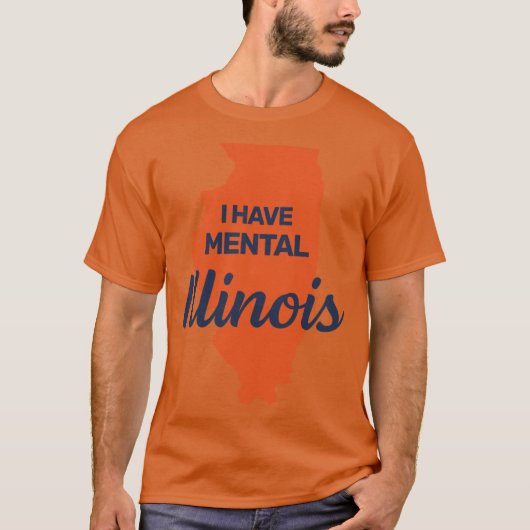 I have mental Illinois funny joke usa state americ T-Shirt (Vorderseite)