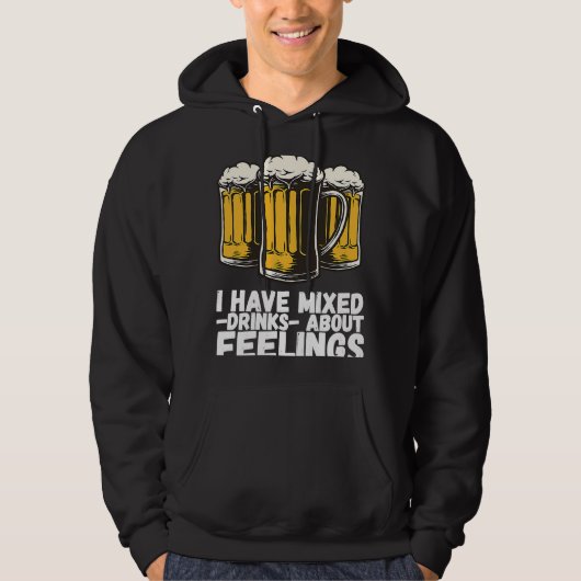I Have Mixed Drinks About Feelings 1 Hoodie (Vorderseite)