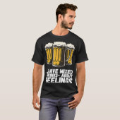 I Have Mixed Drinks About Feelings 1 T-Shirt (Vorne ganz)