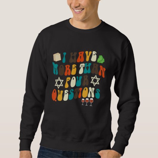 I Have More Than Four Questions Jewish Happy Passo Sweatshirt (Vorderseite)