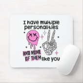 I Have Multiple Ities And None Of Them Like You  Mousepad (Mit Mouse)