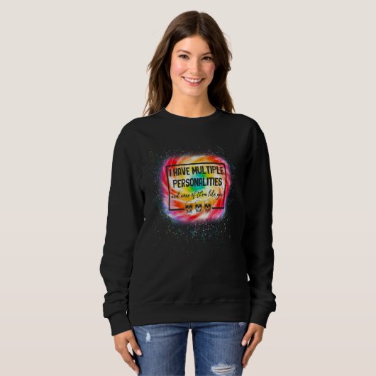 I Have Multiple Personalities Tie Dye Hippie Sweatshirt (Vorne ganz)