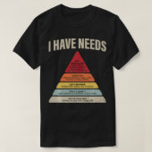 I Have Needs Psychology Psychologist Funny Apparel T-Shirt (Design vorne)