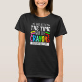 I Have Neither The Time Nor The Crayons Sarcastic T-Shirt (Vorderseite)