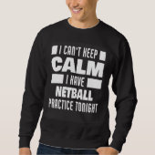 I Have Netball Practice Saying Netball Player Sweatshirt (Vorderseite)