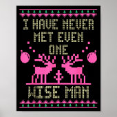 I Have Never Met Even One Wise Man Funny Ugly Chri Poster (Vorne)