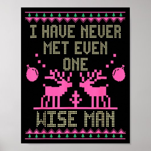 I Have Never Met Even One Wise Man Funny Ugly Chri Poster (Vorne)