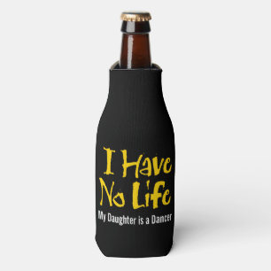 I Have No Life (Dance) Bottle Cooler Flaschenkühler