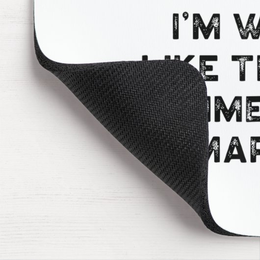 I Have No Problem Admitting When I'm Wrong Like Th Mousepad (Ecke)