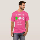 I Have O-P-D Obsessive Pickleball Disorder T-Shirt (Vorne ganz)