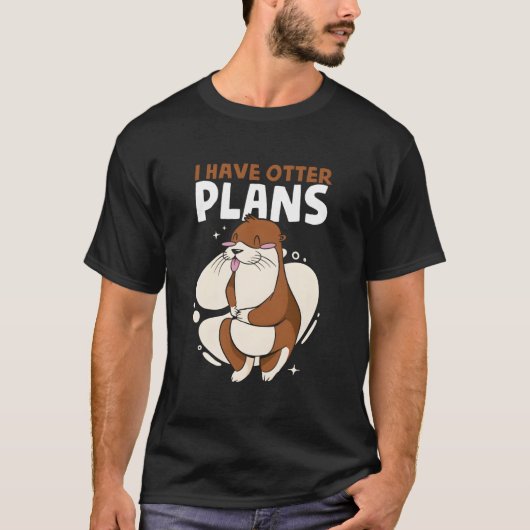 I Have Otter Plans Sea Otter Puns Animal Otter T-Shirt (Vorderseite)