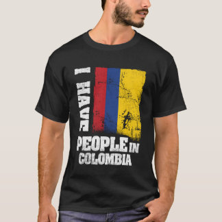 I Have People in Colombia Colombian Flag T-Shirt