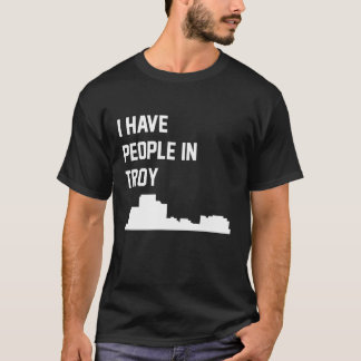 I Have People in Troy Michigan T-Shirt