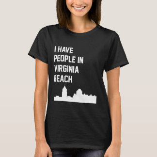 I Have People in Virginia Beach Virginia T-Shirt