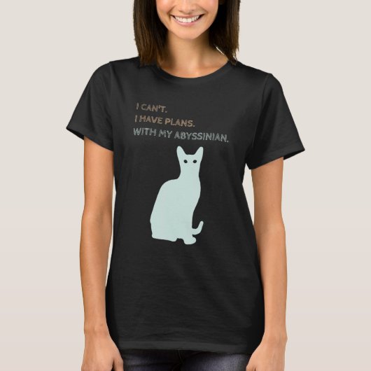 I Have Plans With My Abyssinian Cat T-Shirt (Vorderseite)