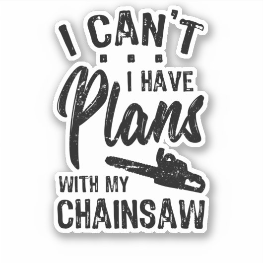 I Have Plans WIth My Chainsaw Aufkleber (Vorderseite)