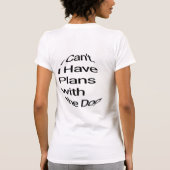 "I Have Plans With My Dog" T-Shirt - Funny Dog Own (Rückseite)