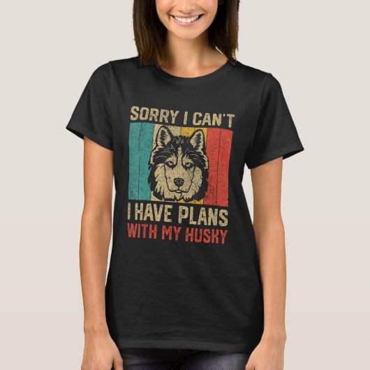 I Have Plans With My Husky  Husky T-Shirt (Vorderseite)
