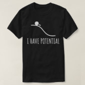 I have potential Energy funny Physics Math jokes F T-Shirt (Design vorne)
