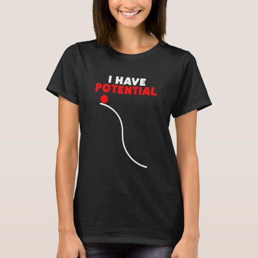 I Have Potential Energy  Physics Teacher 4 T-Shirt (Vorderseite)