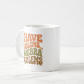 I Have Problems Algebra Problems Math Teacher Gift Kaffeetasse (Vorderseite Links)