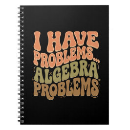 I Have Problems Algebra Problems Math Teacher Gift Notizblock