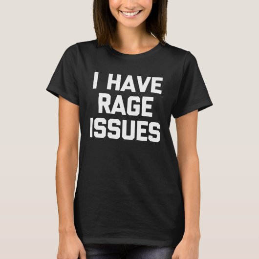 I Have Rage Issues Saying Sarcastic Cute Cool T-Shirt (Vorderseite)