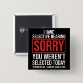 I Have Selective Hearing Funny Sarcastic Dad Joke Button (Vorne & Hinten)
