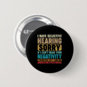 I Have Selective Hearing I Can't Hear Your Negativ Button (Vorne & Hinten)
