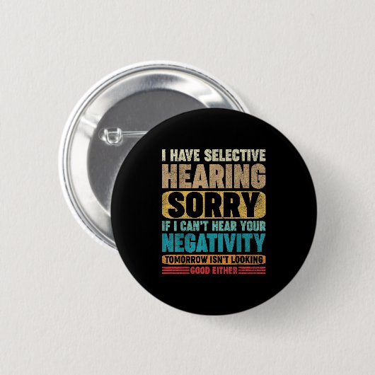 I Have Selective Hearing I Can't Hear Your Negativ Button (Vorne & Hinten)