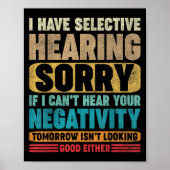 I Have Selective Hearing I Can't Hear Your Negativ Poster (Vorne)